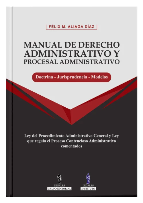 MANUAL DE DERECHO ADMINISTRATIVO Y PROCESAL ADMINISTRATIVO (Doctrina - Modelos - Jurisprudencia)