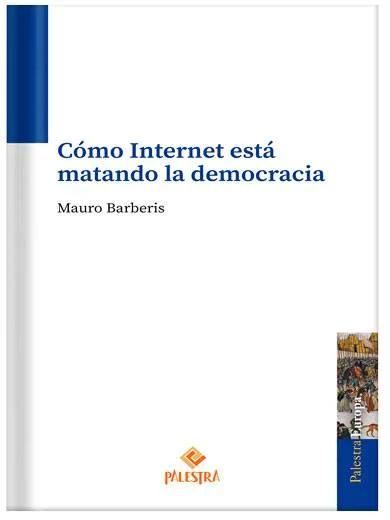 CÓMO INTERNET ESTÁ MATANDO LA DEMOCRAC..