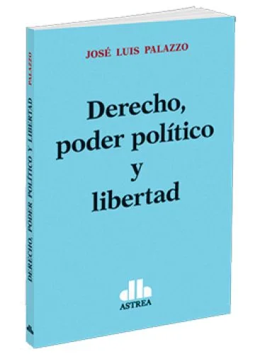 DERECHO, PODER POLÍTICO Y LIBERTAD..