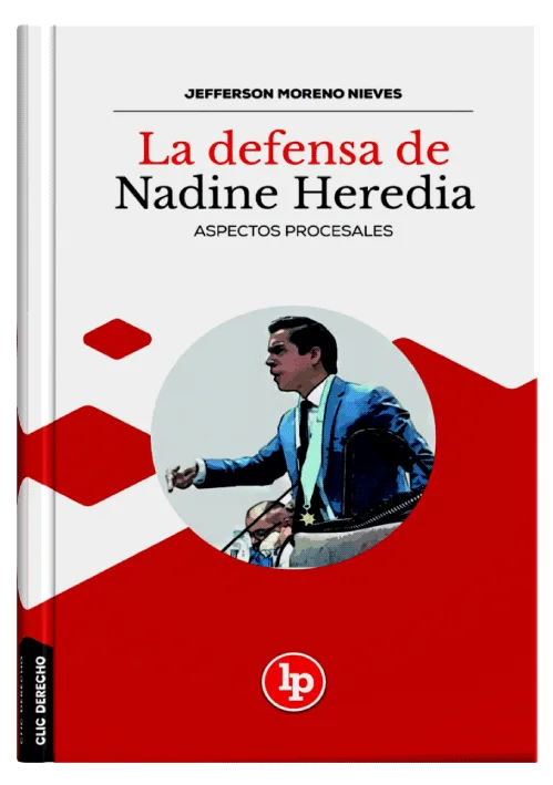 LA DEFENSA DE NADINE HEREDIA - Aspectos ..