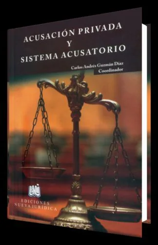 ACUSACIÓN PRIVADA Y SISTEMA ACUSATORIO ..