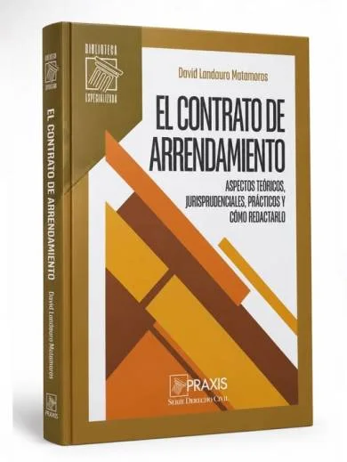 EL CONTRATO DE ARRENDAMIENTO  Aspectos teóricos, jurisprudenciales, prácticos y cómo redactarlo