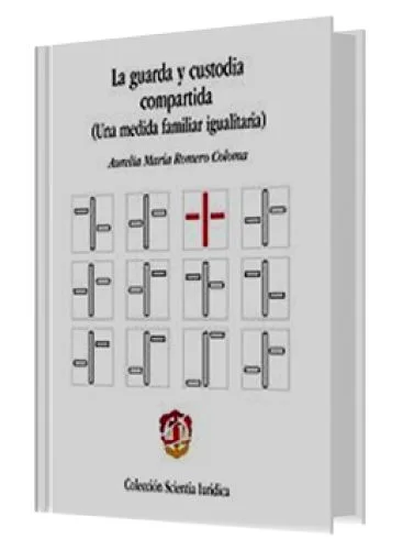 LA GUARDA Y CUSTODIA COMPARTIDA (Una med..
