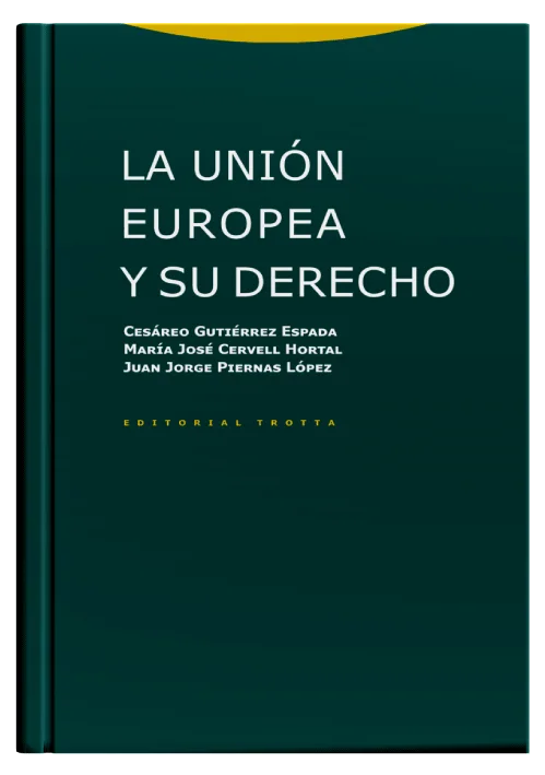 LA UNIÓN EUROPEA Y SU DERECHO..