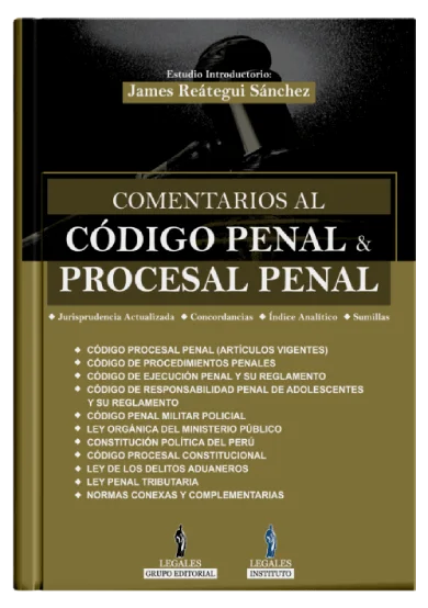 COMENTARIOS AL CÓDIGO PENAL & PROCESAL PENAL REIMP. 2023