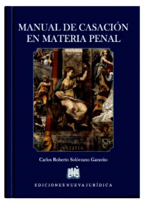 MANUAL DE CASACIÓN EN MATERIA PENAL..