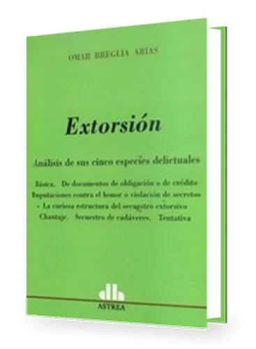 EXTORSIÓN (Análisis de sus cinco espec..