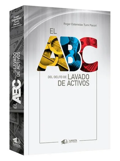 El ABC del delito de lavado de activos..