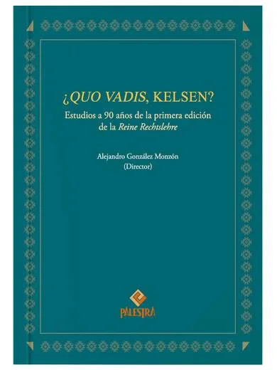 ¿QUO VADIS, KELSEN? Estudios a 90 años..