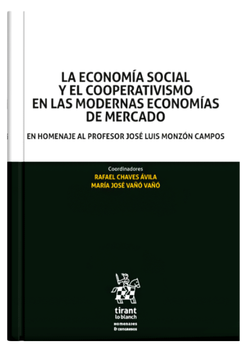 LA ECONOMÍA SOCIAL Y EL COOPERATIVISMO EN LAS MODERNAS ECONOMÍAS DE MERCADO - En homenaje al profesor José Luis Monzón Campos