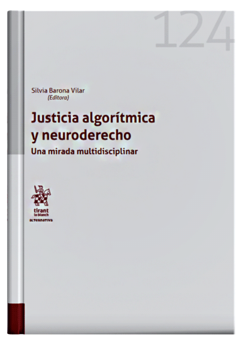 JUSTICIA ALGORÍTMICA Y NEURODERECHO - Una mirada multidisciplinar.