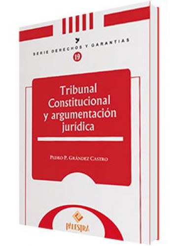 TRIBUNAL CONSTITUCIONAL Y ARGUMENTACIÓN JURÍDICA