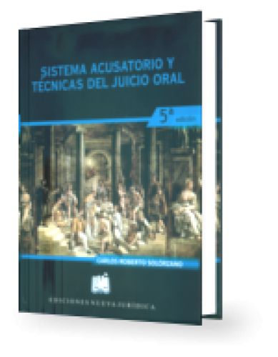 Sistema Acusatorio y Tecnicas del Juicio Oral (5 Edicion)