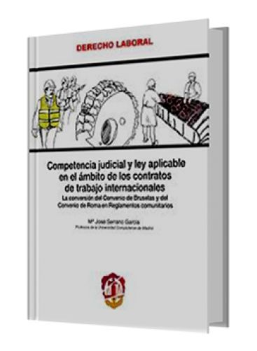 COMPETENCIA JUDICIAL Y LEY APLICABLE EN EL ÁMBITO DE LOS CONTRATOS DE TRABAJO INTERNACIONALES