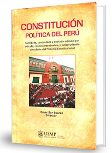 CONSTITUCIÓN POLÍTICA DEL PERÚ (Concordada, sumillada, y anotada)
