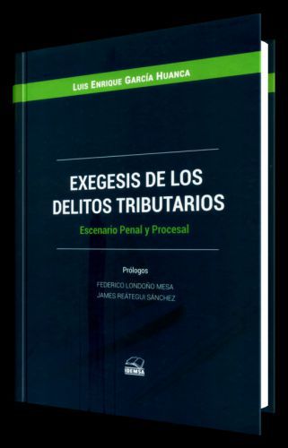 EXEGESISI DE LOS DELITOS TRIBUTARIOS - Escenario Penal y Procesal