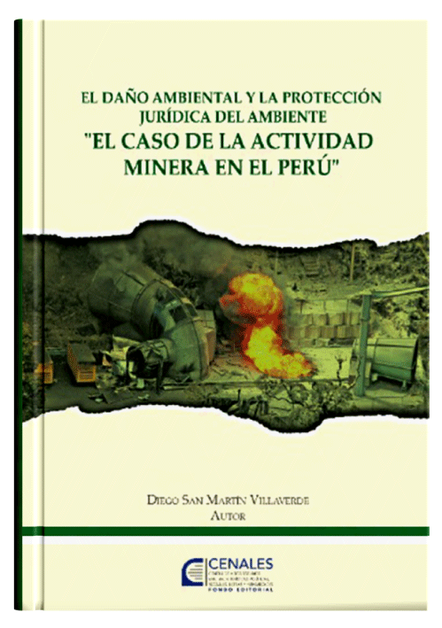 EL DAÑO AMBIENTAL Y LA PROTECCION JURIDICA DEL AMBIENTE (EL CASO DE LA ACTIVIDAD MINERA EN EL PERU)