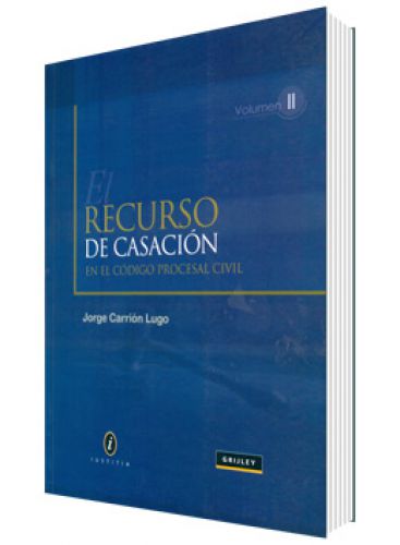 EL RECURSO DE CASACIÓN EN EL CÓDIGO PROCESAL CIVIL VOLUMEN II 
