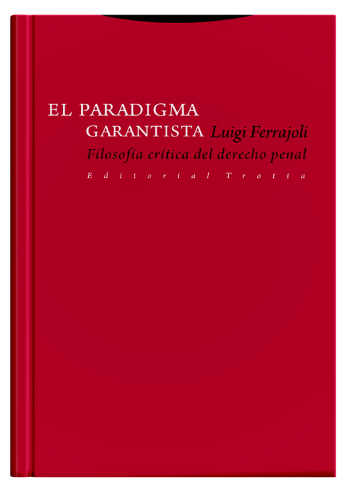 EL PARADIGMA GARANTISTA - Filosofía crítica del derecho penal. EL PARADIGMA GARANTISTA - Filosofía crítica del derecho penal.