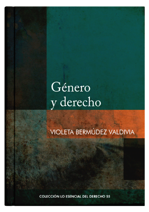 GÉNERO Y DERECHO - (Colección: Lo esencial del derecho tomo 55)