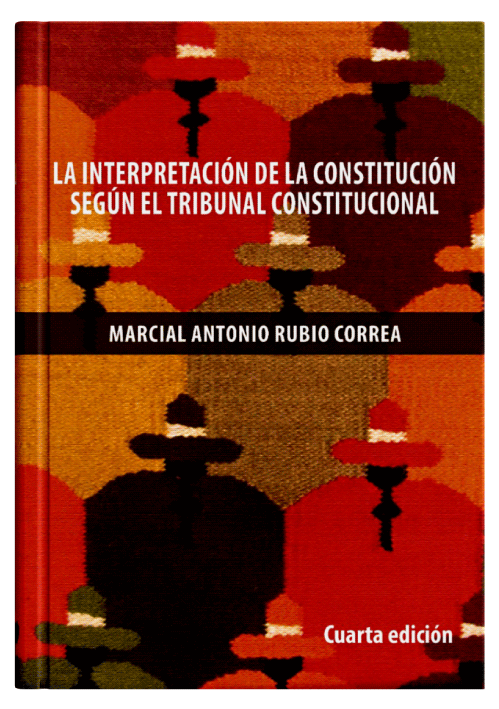LA INTERPRETACIÓN DE LA CONSTITUCIÓN SEGÚN EL TRIBUNAL CONSTITUCIONAL