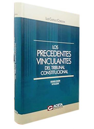 LOS PRECEDENTES VINCULANTES DEL TRIBUNAL CONSTITUCIONAL