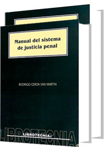 MANUAL DEL SISTEMA DE JUSTICIA PENAL. TOMOS I y II
