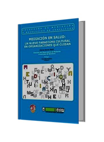 MEDIACIÓN EN SALUD: UN NUEVO PARADIGMA CULTURAL EN ORGANIZACIONES QUE CUIDAN MEDIACIÓN EN SALUD: UN NUEVO PARADIGMA CULTURAL EN ORGANIZACIONES QUE CUIDAN