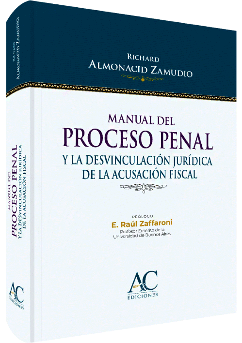 MANUAL DEL PROCESO PENAL Y LA DESVINCULACIÓN JURÍDICA DE LA ACUSACIÓN FISCAL MANUAL DEL PROCESO PENAL Y LA DESVINCULACIÓN JURÍDICA DE LA ACUSACIÓN FISCAL