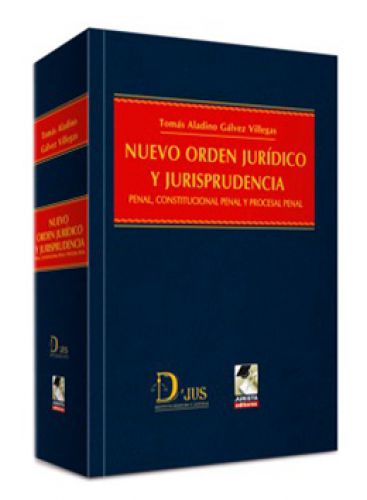 NUEVO ORDEN JURÍDICO Y JURISPRUDENCIA Penal, Constitucional Penal y Procesal