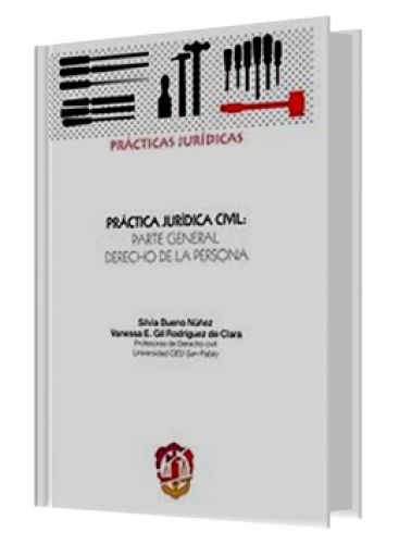 PRÁCTICA JURÍDICA CIVIL: PARTE GENERAL. DERECHO DE LA PERSONA