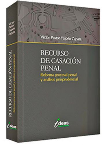 RECURSO DE CASACION PENAL. Reforma procesal penal y análisis jurisprudencial
