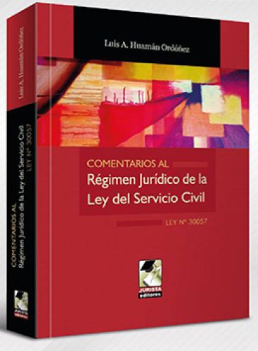 COMENTARIOS AL RÉGIMEN JURÍDICO DE LA LEY DEL SERVICIO CIVIL. Ley N° 30057