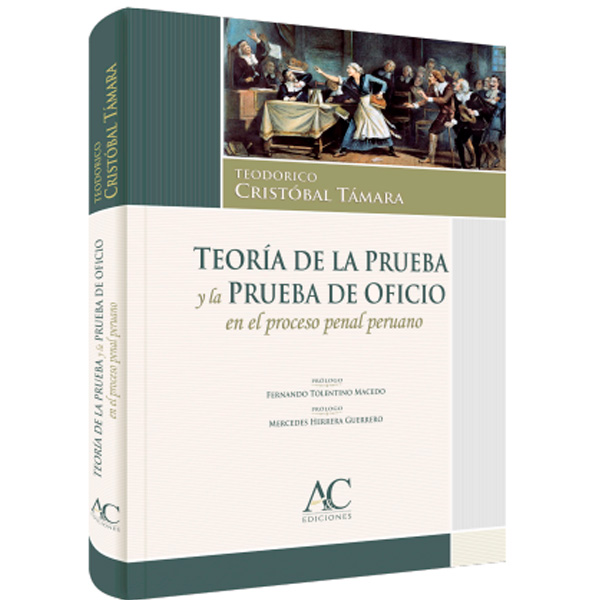 TEORIA DE LA PRUEBA Y DE OFICIO EN EL PROCESO PENAL PERUANO