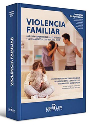 VIOLENCIA FAMILIAR (Análisis y Comentarios de la ley Nº 30364 y su reglamento D.S. Nº 009-2016-MIMP)
