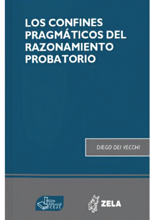 LOS CONFINES PRAGMATICOS DEL RAZONAMIENTO PROBATORIO LOS CONFINES PRAGMATICOS DEL RAZONAMIENTO PROBATORIO