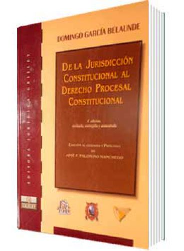 DE LA JURISDICCIÓN CONSTITUCIONAL AL DERECHO PROCESAL CONSTITUCIONAL