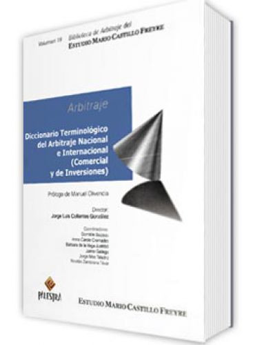 Diccionario Terminológico del Arbitraje Nacional e Internacional (Comercial y de Inversiones) - Vol. 18