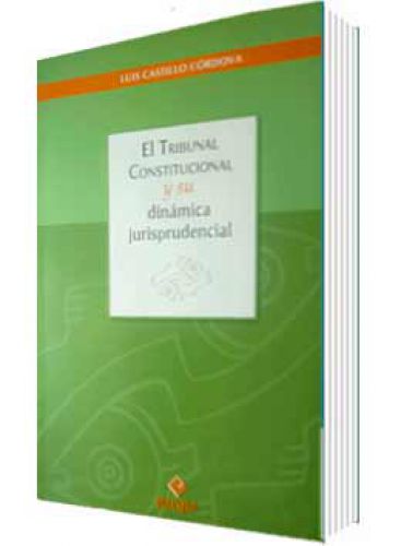 EL TRIBUNAL CONSTITUCIONAL Y SU DINÁMICA JURISPRUDENCIAL