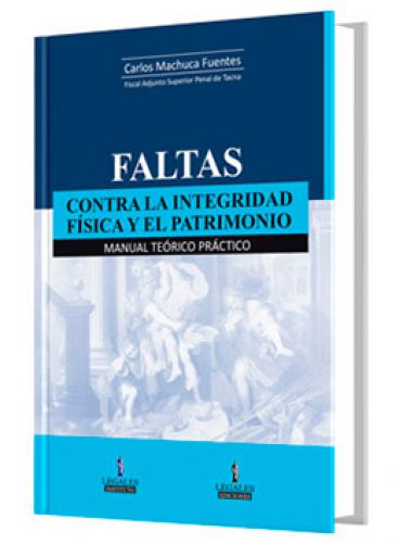 FALTAS CONTRA LA INTEGRIDAD FISICA Y EL PATRIMONIO - Manual Teorico Practico