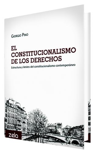El Constitucionalismo de los Derechos. Giorgio Pino (Italia)