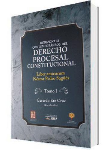 HORIZONTES CONTEMPORÁNEOS DEL DERECHO PROCESAL CONSTITUCIONAL, I Y II