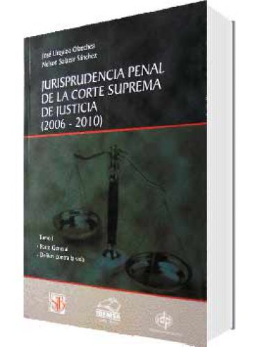 JURISPRUDENCIA PENAL DE LA CORTE SUPREMA DE JUSTICIA (2006-2010) TOMOS I, II Y III