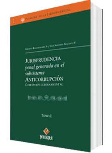 JURISPRUDENCIA PENAL GENERADA EN EL SUBSISTEMA ANTICORRUPCIÓN (2 TOMOS)