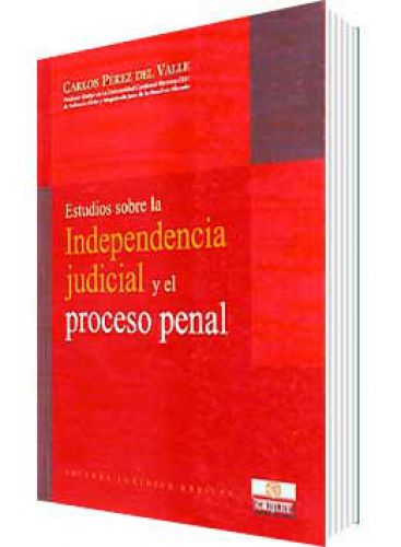 ESTUDIOS SOBRE LA INDEPENDENCIA JUDICIAL Y EL PROCESO PENAL