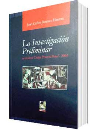 LA INVESTIGACIÓN PRELIMINAR EN EL NUEVO CÓDIGO PROCESAL PENAL - 2004