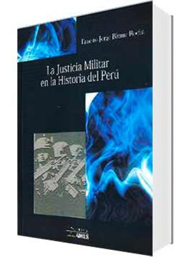 LA JUSTICIA MILITAR EN LA HISTORIA DEL PERÚ