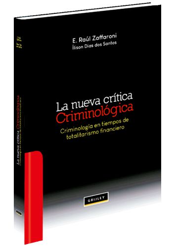 LA NUEVA CRÍTICA CRIMINOLOGÍA - criminología en tiempos de totalitarismo financiero