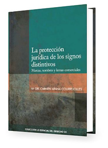 La Protección Juridíca de los Signos Distintivos - Tomo 24 Lo Esencial del Derecho