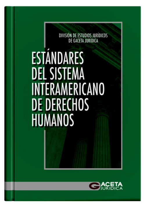 ESTÁNDARES DEL SISTEMA INTERAMERICANO DE DERECHOS HUMANOS ESTÁNDARES DEL SISTEMA INTERAMERICANO DE DERECHOS HUMANOS